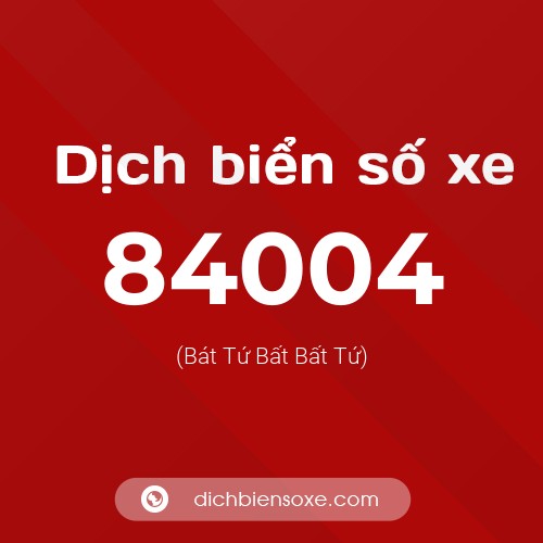 Ý nghĩa biển số xe 84004 là gì?