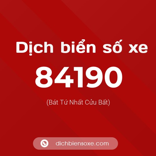 Ý nghĩa biển số xe 84190 là gì?
