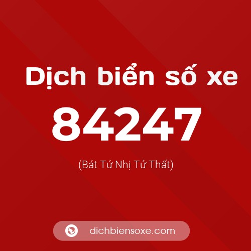 Ý nghĩa biển số xe 84247 là gì?