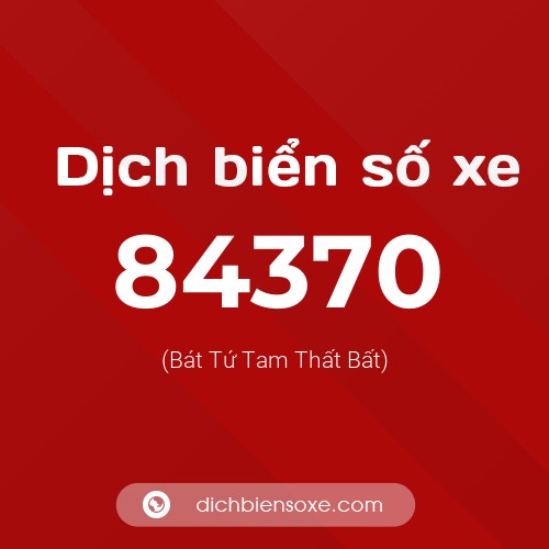 Ý nghĩa biển số xe 84370 là gì?