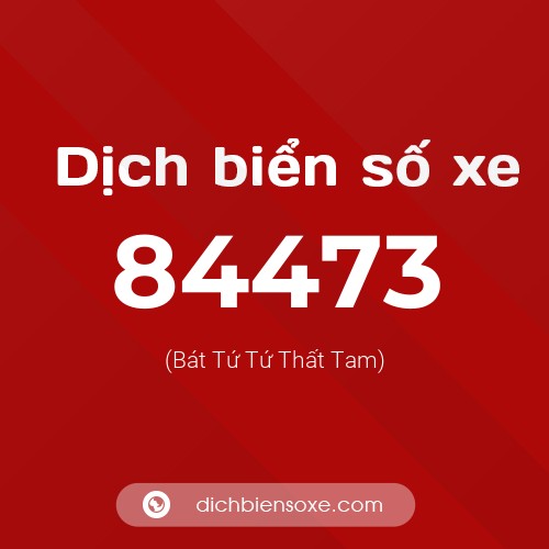 Ý nghĩa biển số xe 84473 là gì?