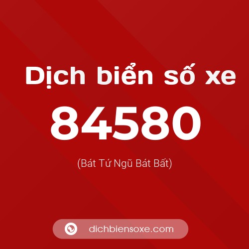 Ý nghĩa biển số xe 84580 là gì?