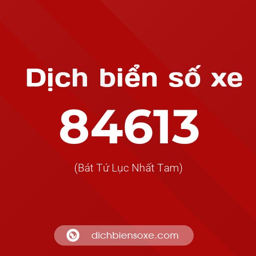 Ý nghĩa biển số xe 84613 là gì?