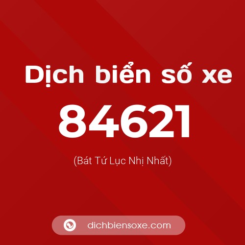 Ý nghĩa biển số xe 84621 là gì?