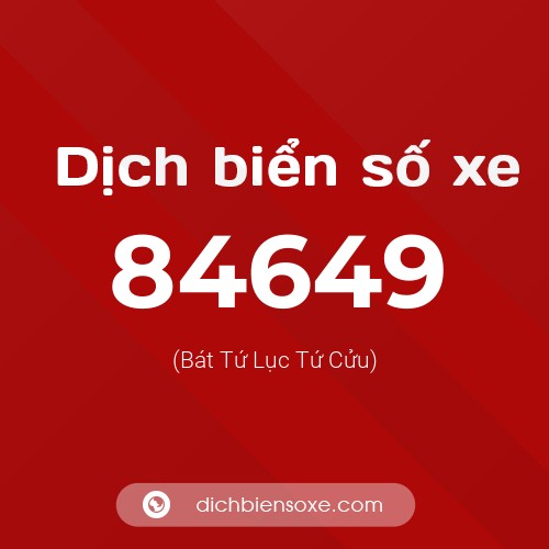 Ý nghĩa biển số xe 84649 là gì?