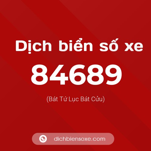 Ý nghĩa biển số xe 84689 là gì?