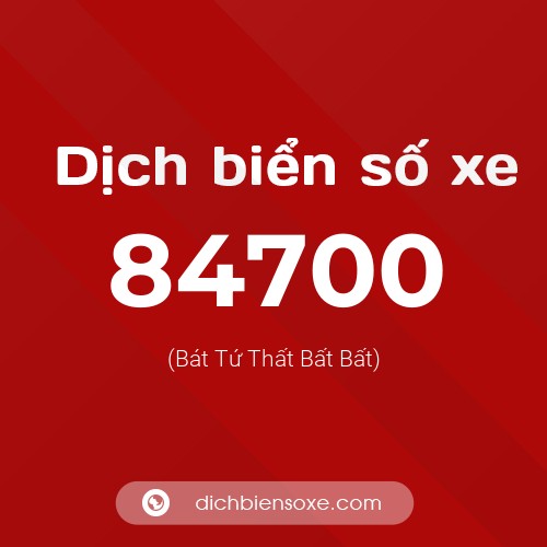 Ý nghĩa biển số xe 84700 là gì?
