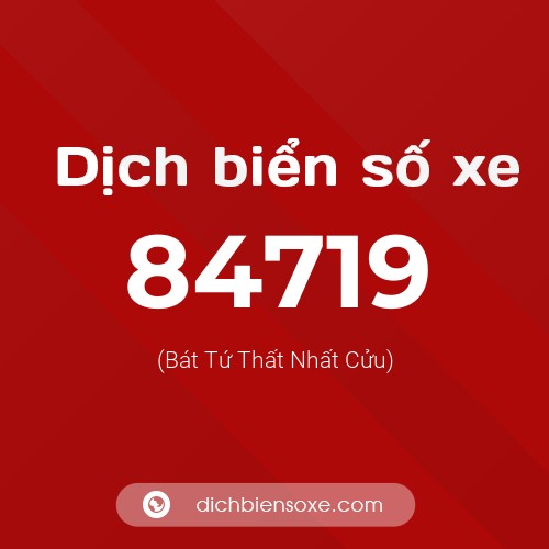 Ý nghĩa biển số xe 84719 là gì?