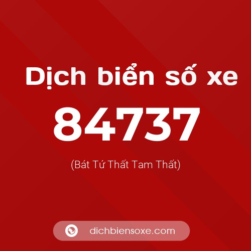 Ý nghĩa biển số xe 84737 là gì?