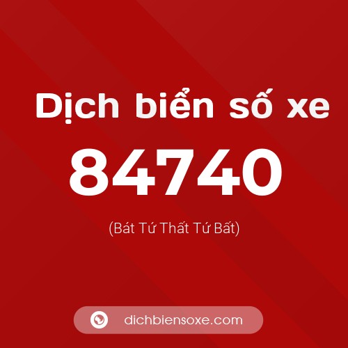 Ý nghĩa biển số xe 84740 là gì?
