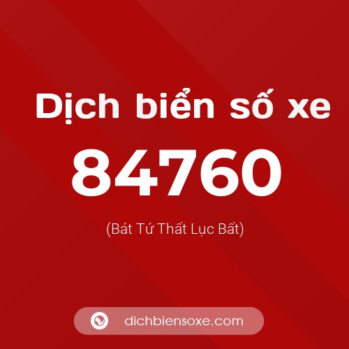 Ý nghĩa biển số xe 84760 là gì?