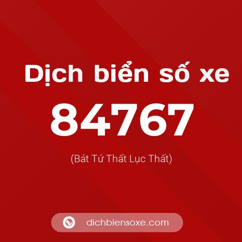 Ý nghĩa biển số xe 84767 là gì?