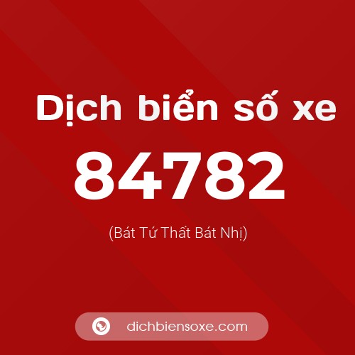 Ý nghĩa biển số xe 84782 là gì?