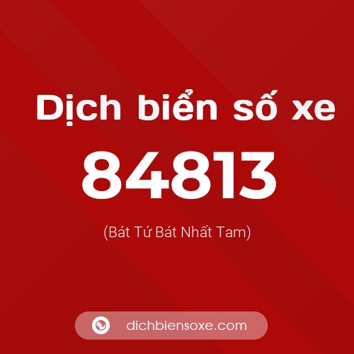 Ý nghĩa biển số xe 84813 là gì?