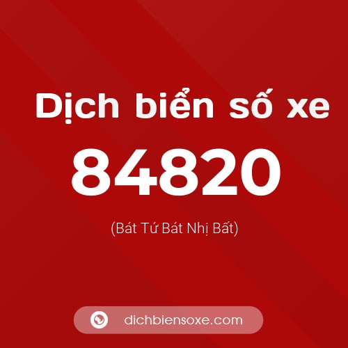 Ý nghĩa biển số xe 84820 là gì?