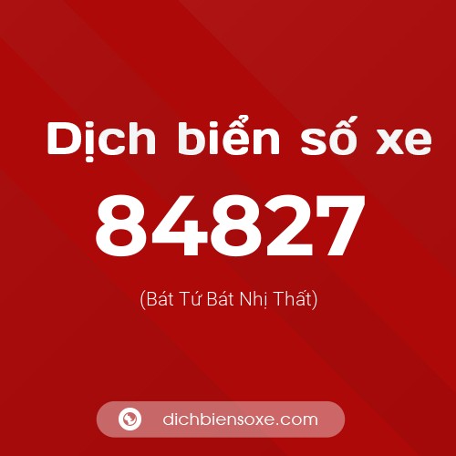 Ý nghĩa biển số xe 84827 là gì?