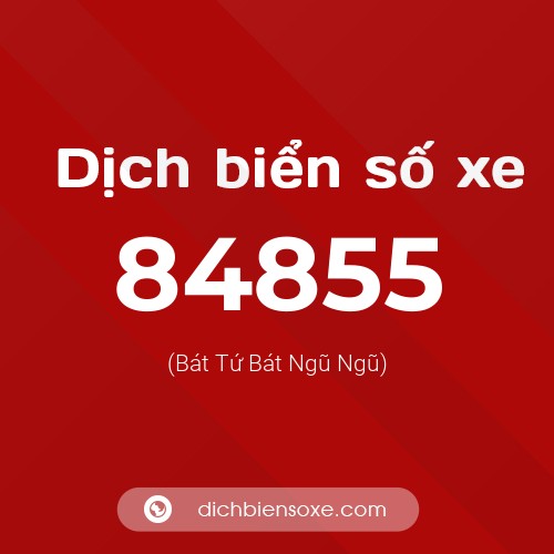 Ý nghĩa biển số xe 84855 là gì?