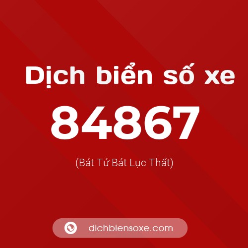 Ý nghĩa biển số xe 84867 là gì?