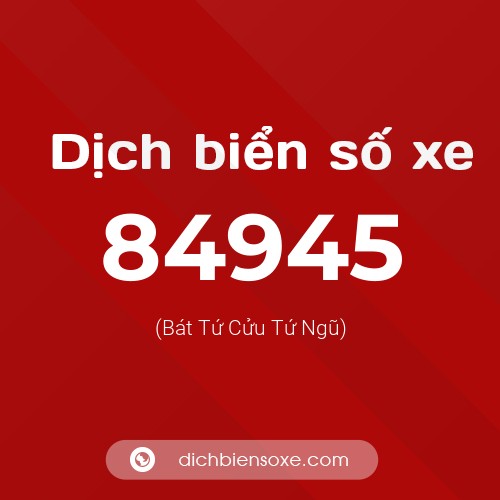 Ý nghĩa biển số xe 84945 là gì?