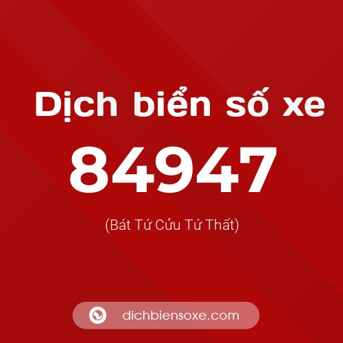 Ý nghĩa biển số xe 84947 là gì?