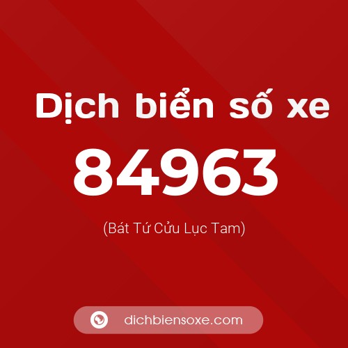 Ý nghĩa biển số xe 84963 là gì?