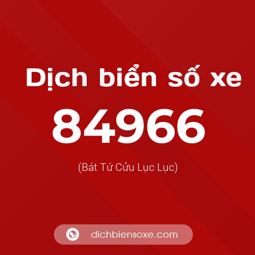 Ý nghĩa biển số xe 84966 là gì?