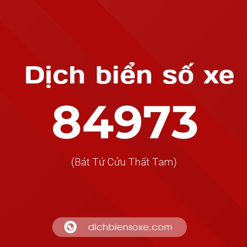 Ý nghĩa biển số xe 84973 là gì?