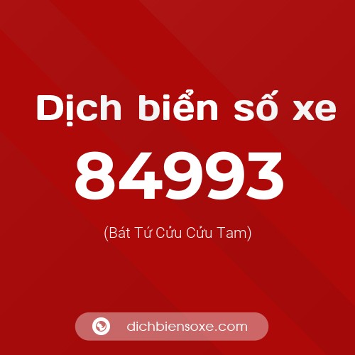 Ý nghĩa biển số xe 84993 là gì?