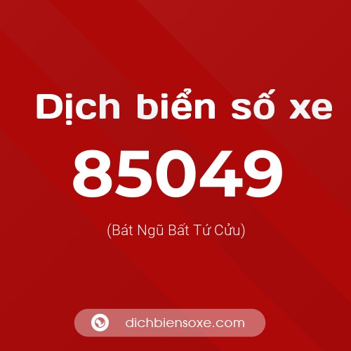 Ý nghĩa biển số xe 85049 là gì?