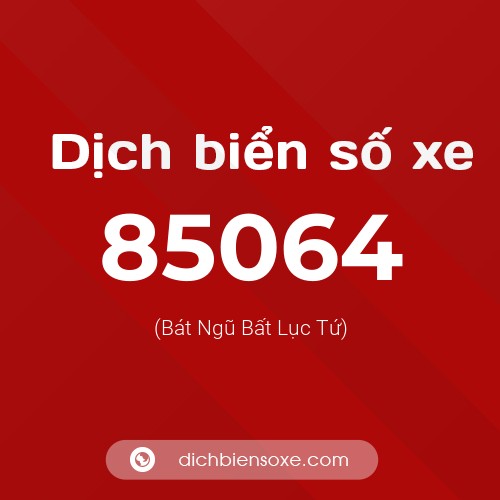 Ý nghĩa biển số xe 85064 là gì?