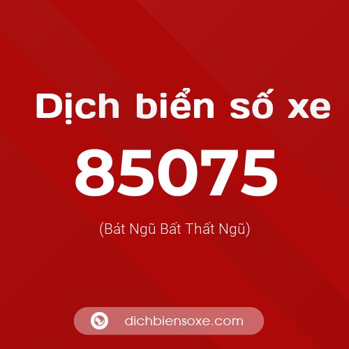 Ý nghĩa biển số xe 85075 là gì?