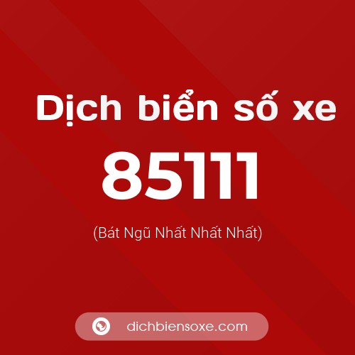 Ý nghĩa biển số xe 85111 là gì?