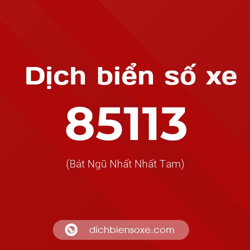 Ý nghĩa biển số xe 85113 là gì?