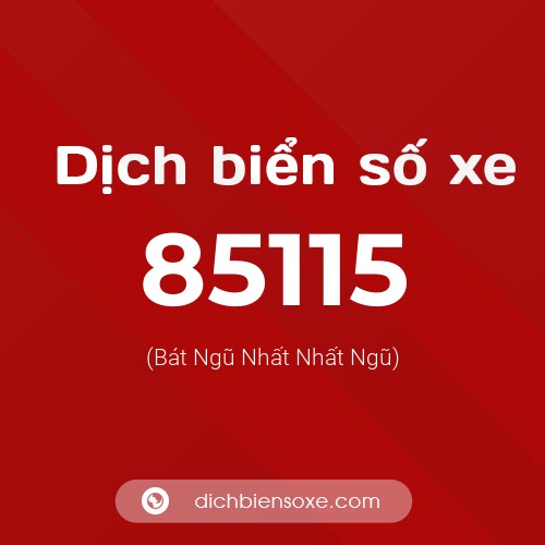 Ý nghĩa biển số xe 85115 là gì?