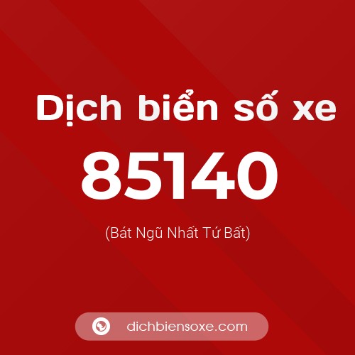 Ý nghĩa biển số xe 85140 là gì?