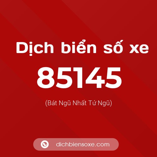 Ý nghĩa biển số xe 85145 là gì?