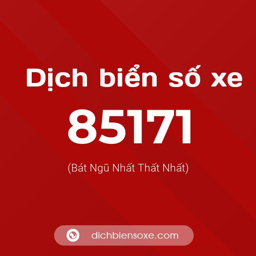 Ý nghĩa biển số xe 85171 là gì?