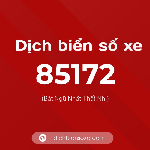 Ý nghĩa biển số xe 85172 là gì?