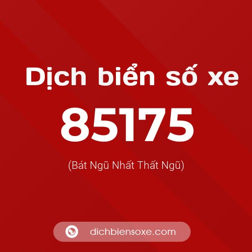 Ý nghĩa biển số xe 85175 là gì?