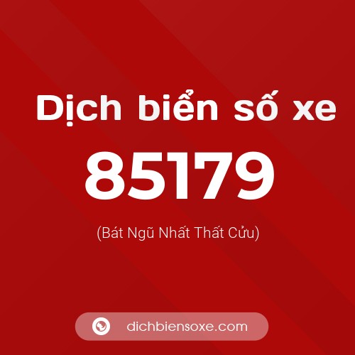 Ý nghĩa biển số xe 85179 là gì?