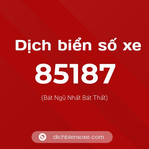 Ý nghĩa biển số xe 85187 là gì?