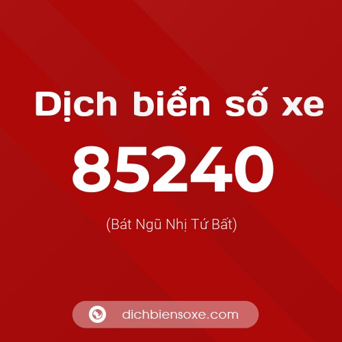 Ý nghĩa biển số xe 85240 là gì?