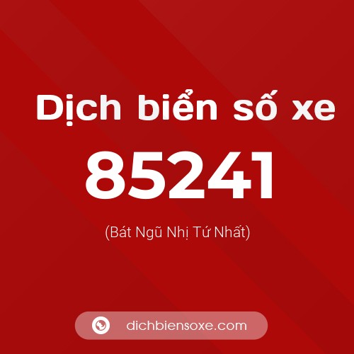 Ý nghĩa biển số xe 85241 là gì?