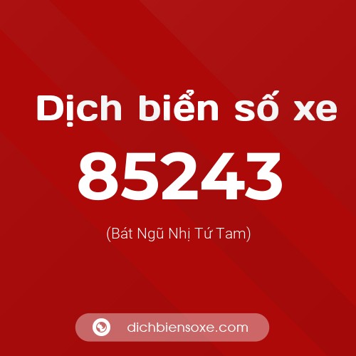 Ý nghĩa biển số xe 85243 là gì?