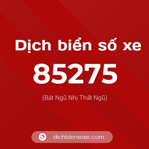 Ý nghĩa biển số xe 85275 là gì?