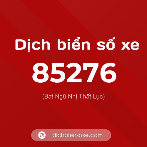 Ý nghĩa biển số xe 85276 là gì?