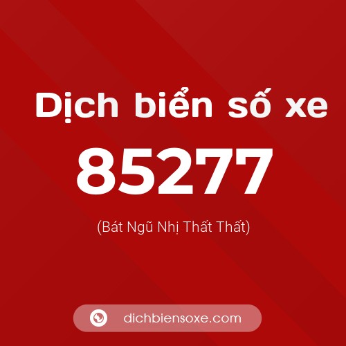 Ý nghĩa biển số xe 85277 là gì?
