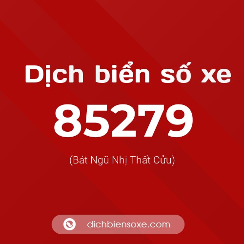 Ý nghĩa biển số xe 85279 là gì?