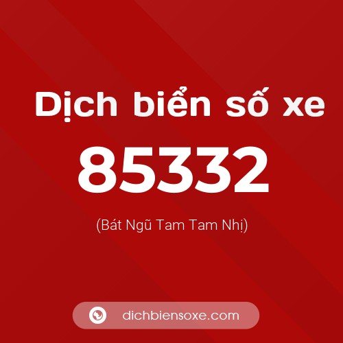 Ý nghĩa biển số xe 85332 là gì?