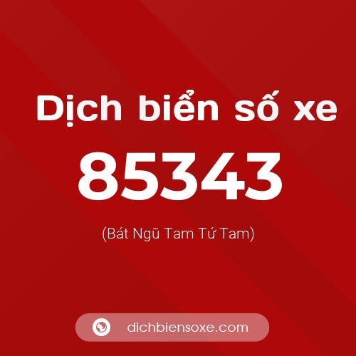 Ý nghĩa biển số xe 85343 là gì?